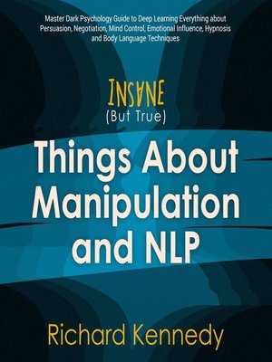 cover image of Insane (But True) Things About MANIPULATION and NLP